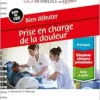 Bien débuter – Prise en charge
de la douleur: Bonnes Prat Inf En Fiches (PDF)