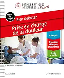 Bien débuter – Prise en charge
de la douleur: Bonnes Prat Inf En Fiches (PDF)
