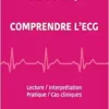 Comprendre l’ECG: Lecture –
Interprétation – Pratique – Cas cliniques (PDF)