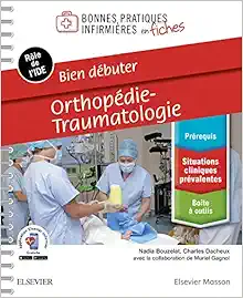 Bien débuter –
Orthopédie-traumatologie: Bonnes Pratiques Infirm Fiches (PDF)