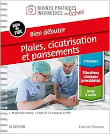 Bien Débuter: Plaies,
Cicatrisation Et Pansements; Bonnes Pratiques Infirmières En Fiches Reliure À
Spirales (French Edition) (PDF)