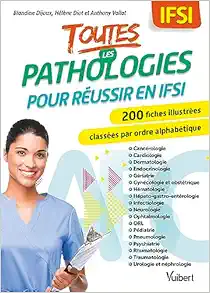 Toutes les pathologies pour réussir en IFSI: 200 fiches classées par ordre alphabétique et par service de soins (PDF)