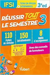 Réussir tout le semestre 3 – IFSI: 110 Fiches de révision – 150 Entraînements – 8 Unités d’enseignement – Conseils de formateur, 3rd Edition (PDF)