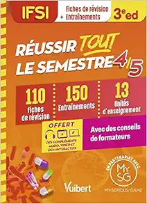 Réussir tout le semestre 4 et 5 – IFSI: 110 Fiches de révision – 150 Entraînements – 13 unités d’enseignements – Conseils de formateurs – Offert : une … en partenariat avec My-Serious-Game !, 3rd Edition (PDF)