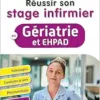 Réussir son stage infirmier en Gériatrie et EHPAD: Pathologies – Conduites à tenir – Pharmacologie – Fiches techniques de soins, 3rd Edition (PDF)