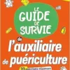 Le guide de survie de l’auxiliaire de puériculture: Les informations sur les études et le métier – Les conseils d’une AP – Des Quiz pour tester ses connaissances (PDF) Le guide de survie de l’auxiliaire de puériculture: Les informations sur les études et le métier – Les conseils d’une AP – Des Quiz pour tester ses connaissances (PDF)