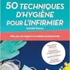 50 techniques d’hygiène pour l’infirmier: Utile pour ses stages et sa pratique professionnelle (PDF) 50 techniques d’hygiène pour l’infirmier: Utile pour ses stages et sa pratique professionnelle (PDF)