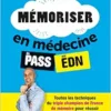 Mémoriser en médecine du PASS aux EDN: Toutes les techniques du triple champion de France de mémoire pour réussir ses études (PDF)