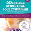 60 examens de biologie pour l’infirmier: Tous les examens utiles pour ses études en IFSI et en services de soins, 2nd Edition (PDF)