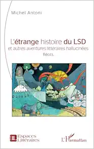 L’étrange histoire du LSD et autres aventures littéraires hallucinées (French Edition) (PDF )