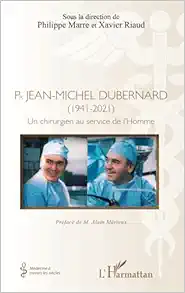 Pr Jean-Michel Dubernard (1941-2021): Un chirurgien au service de l’Homme (French Edition) (PDF )
