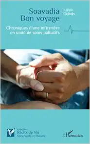 Soavadia Bon voyage: Chroniques d’une infirmière en unité de soins palliatifs (French Edition) (PDF )