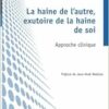 La haine de l’autre, exutoire de la haine de soi: Approche clinique (French Edition) (EPUB)