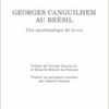 Georges Canguilhem au Brésil: Une épistémologie de la vie (French Edition) (PDF)
