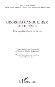 Georges Canguilhem au Brésil: Une épistémologie de la vie (French Edition) (PDF)