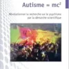 Autisme = mc2: Révolutionner la recherche sur le psychisme par la démarche scientifique (French Edition) (PDF)