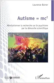 Autisme = mc2: Révolutionner la recherche sur le psychisme par la démarche scientifique (French Edition) (EPUB)
