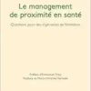 Le management de proximité en santé: Questions pour des ingénieries de formation (French Edition) (PDF)