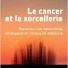 Le cancer et la sorcellerie: Narration d’un malentendu étiologique et clinique en médecine (French Edition) (EPUB)