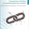 Traumatismes infantiles et conditionnement du caractère: Approches psychanalytiques et neurosciences (French Edition) (PDF)