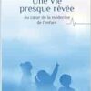Une vie presque rêvée: Au cœur de la médecine de l’enfant (French Edition) (PDF)