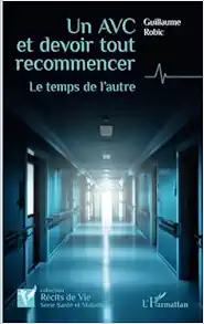 Un AVC et devoir tout recommencer: Le temps de l’autre (French Edition) (PDF)