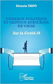 Courage politique et gestion africaine de crise: Sur la Covid-19 (French Edition) (PDF)