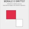 Morale o diritto?: riflessioni su libertà sessuale, maternità surrogata, velo islamico, eutanasia… (French Edition) (PDF) Morale o diritto?: riflessioni su libertà sessuale, maternità surrogata, velo islamico, eutanasia… (French Edition) (PDF)