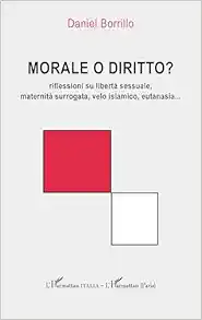 Morale o diritto?: riflessioni su libertà sessuale, maternità surrogata, velo islamico, eutanasia… (French Edition) (PDF)