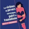 Les victimes de pervers narcissiques, guérir le traumatisme: Récits et témoignages (French Edition) (EPUB)