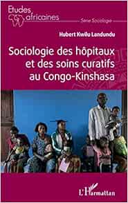 Sociologie des hôpitaux et des soins curatifs au Congo- Kinshasa (French Edition) (PDF)