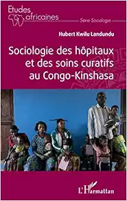 Sociologie des hôpitaux et des soins curatifs au Congo- Kinshasa (French Edition) (EPUB)