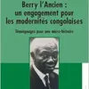 Berry l’Ancien : un engagement pour les modernités congolaises: Témoignages pour une micro-histoire (EPUB)