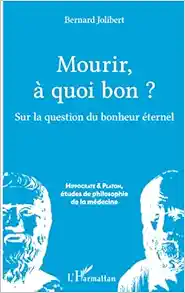 Mourir, à quoi bon ?: Sur la question du bonheur éternel (French Edition) (PDF)