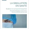La simulation en santé: Qualité de vie au travail et changement Dispositif pédagogique et prévention chez les professionnels de santé (French Edition) (EPUB)