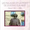 Les maladies et la mort de Gustave Flaubert: Rouen 1821-1880 (French Edition) (EPUB)