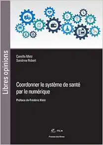 Coordonner le système de santé par le numérique: Préface de Frédéric Kletz (PDF)