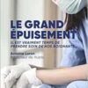 Le Grand épuisement: Il est vraiment temps de prendre soin de nos soignants… (PDF)