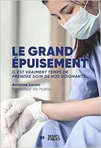 Le Grand épuisement: Il est vraiment temps de prendre soin de nos soignants… (PDF)
