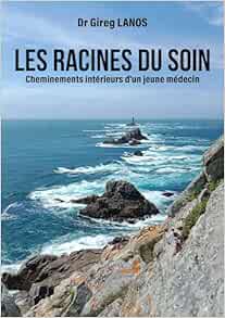 Les racines du soin: Cheminements intérieurs d’un jeune médecin (EPUB)