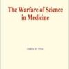 The Warfare of Science in Medicine (EPUB)