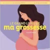 Le grand livre de ma grossesse (PDF) Le grand livre de ma grossesse (PDF)