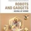 ROBOTS AND GADGETS. AGING AT HOME (EPUB) ROBOTS AND GADGETS. AGING AT HOME (EPUB)