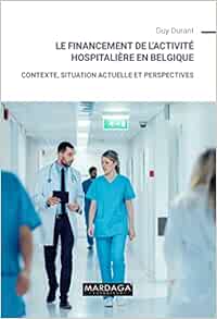 Le financement de l’activité hospitalière en Belgique: Contexte, situation actuelle et perspectives (French Edition) (EPUB)