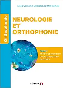 Neurologie et orthophonie – Tome 1 : Théorie et évaluation des troubles acquis de l’adulte (PDF )