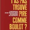 T’as pas trouvé pire comme boulot ? – Chronique d’un travail (PDF) T’as pas trouvé pire comme boulot ? – Chronique d’un travail (PDF)