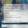 Nursing, Policy and Politics in Twentieth-century Chile: Reforming Health, 1920s-1990s (EPUB)