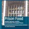 Prison Food: Identity, Meaning, Practices, and Symbolism in European Prisons (Palgrave Studies in Prisons and Penology) (EPUB)