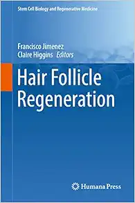 Hair Follicle Regeneration (Stem Cell Biology and Regenerative Medicine, 72) (PDF)
