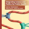 Integrating Science and Politics for Public Health (Palgrave Studies in Public Health Policy Research) (EPUB)
